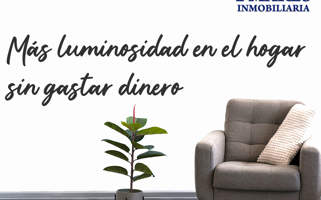 ¿QUIERES TENER UNA CASA MAS LUMINOSA SIN GASTAR DINERO?